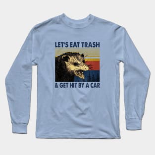 Lets Eat Trash Long Sleeve T-Shirt